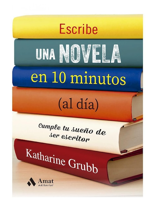 Escribe una novela en 10 minutos (al día) de Katharine Grubb