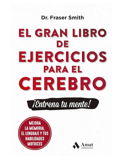 El Gran Libro de Ejercicios para El Cerebro de Dr. Fraser Smith