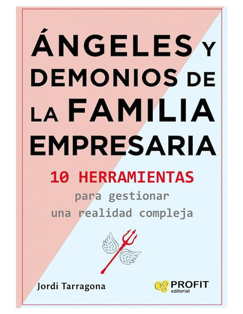 Ángeles y Demonios de La Familia Empresaria de Jordi Tarragona Coromina