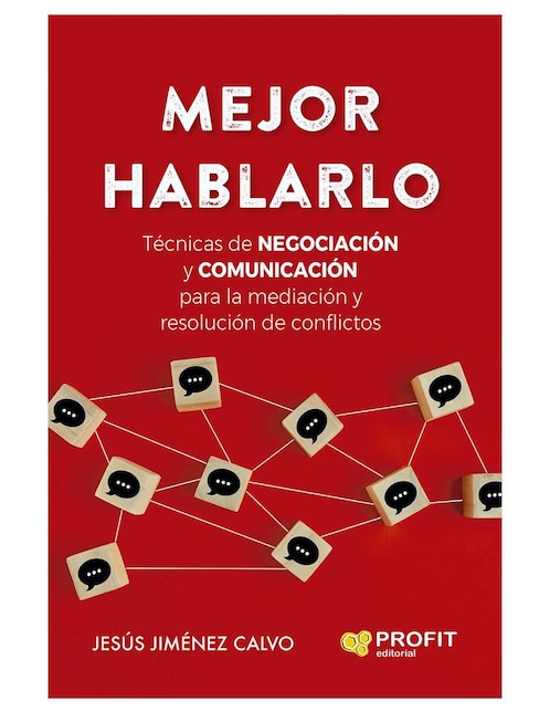 Mejor Hablarlo: Técnicas de negociación y comunicación para la mediación y resolución de conflictos de Jesús Jiménez Calvo