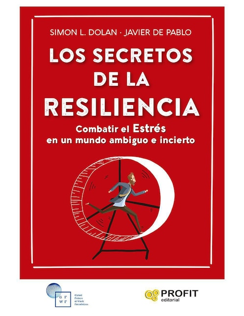 Libro Los Secretos de la Resiliencia: Combatir el Estrés en un mundo ambiguo e incierto de Simon L. Dolan / Javier de Pablo 1