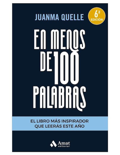 En Menos de 100 Palabras: El libro más inspirado que leerás este año de Juanma Quelle
