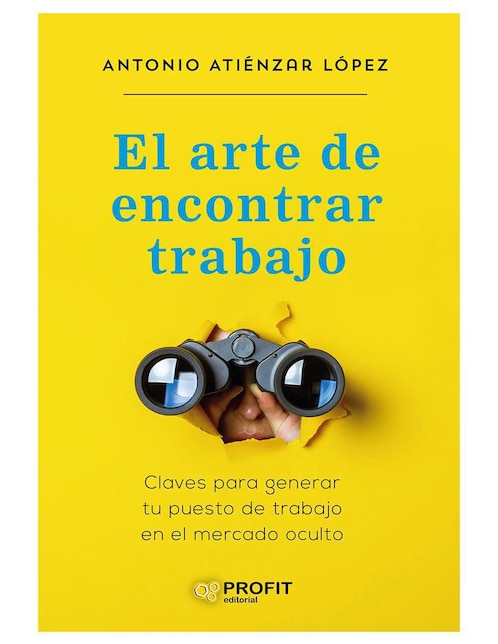 El arte de encontrar trabajo de Antonio Atiénzar López