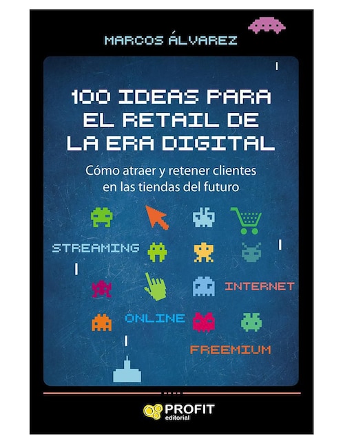 100 ideas para el retail de la era digital de Marcos Álvarez