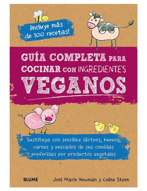 Guía Completa para Cocinar con Ingredientes Veganos de Joni Marie Newman / Celine Steen