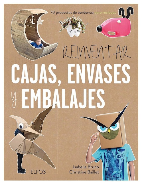 Reinventar Cajas, Envases y Embalajes de Isabelle Bruno / Christine Baillet