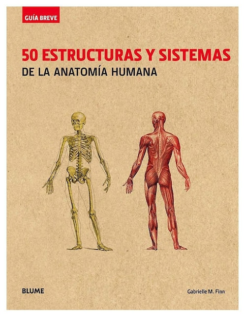 50 Estructuras y Sistemas de La Anatomía Humana de Gabrielle M. Finn