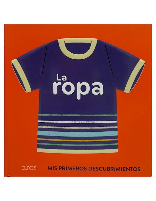La ropa: Mis primeros descubrimientos de Elsa Fouquier