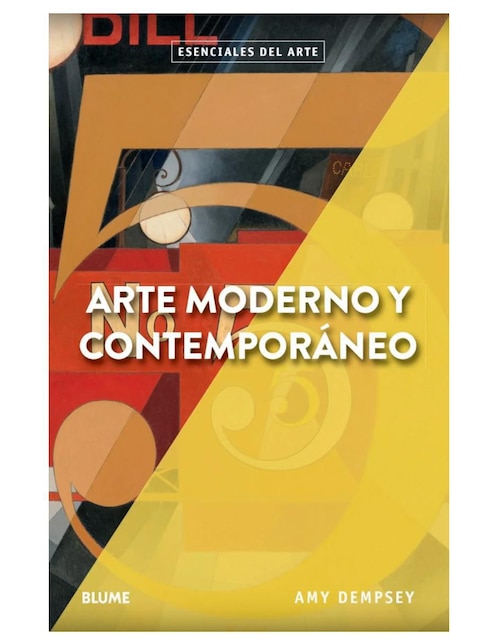 Arte Moderno y Contemporáneo. Esenciales del Arte de Amy Dempsey