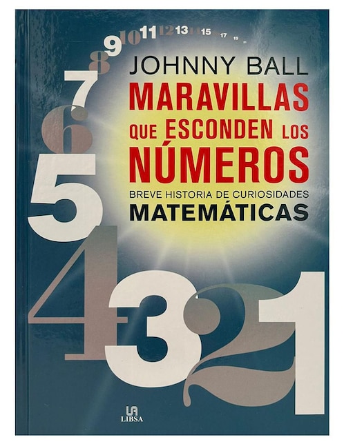 Maravillas que Esconden los Números. Breve Historia de las Matemáticas de Johnny Ball