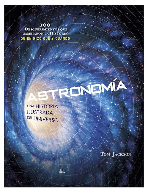 Astronomía: Una historia ilustrada del universo de Tom Jackson