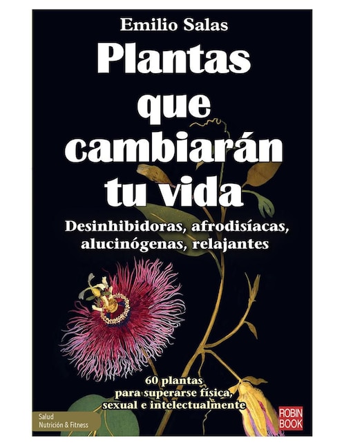 Plantas Que Cambiarán Tu Vida de Emilio Salas