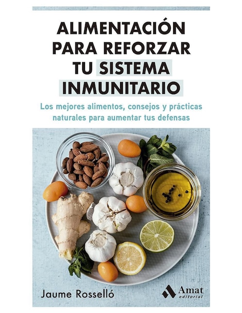 Alimentación Para Reforzar Tu Sistema Inmunitario de Jaume Rossello