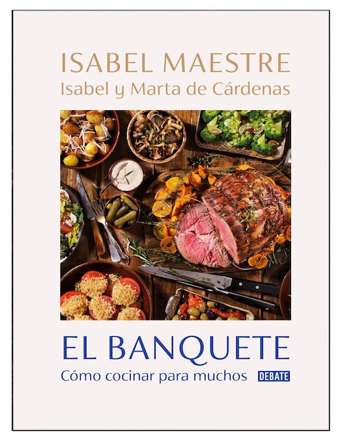 Libro El Banquete: Cómo cocinar para muchos de Isabel Maestre / Marta de Cárdenas / Isabel de Cárdenas 1