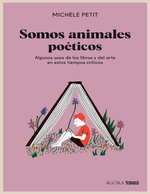 Libro Somos animales poéticos. Algunos usos de los libros y el arte en estos tiempos críticos de Michèle Petit