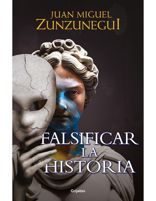 Falsificar la Historia de Zunzunegui, Juan Miguel