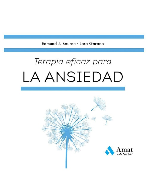 Terapia eficaz para la ansiedad de Edmund J. Bourne y Lora Garano