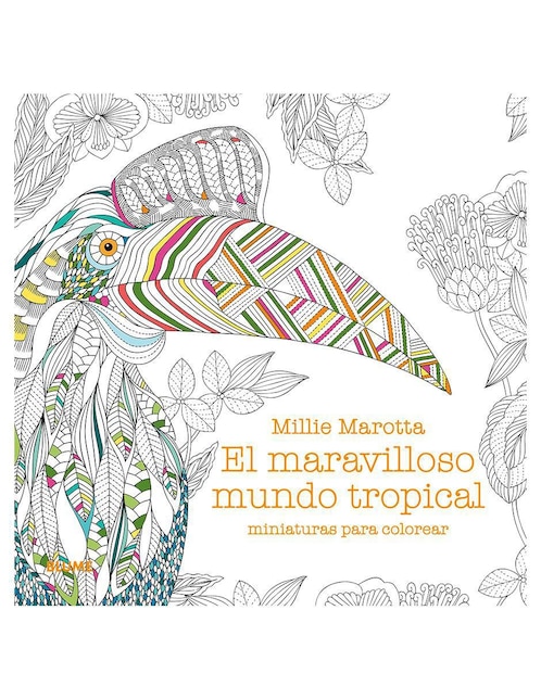 El maravilloso mundo tropical: Miniaturas para colorear de Millie Marotta
