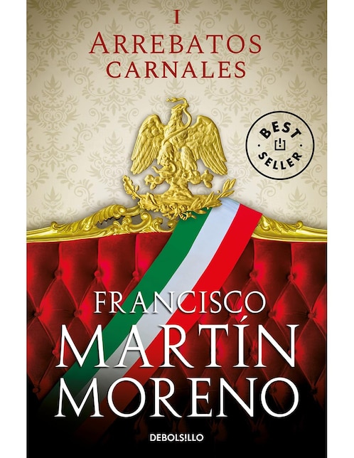 Libro Arrebatos Carnales de Francisco Martín Moreno Libro Arrebatos Carnales de Francisco Martín Moreno