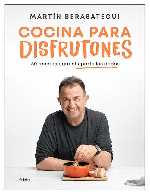 Libro Cocina para Disfrutones: 80 recetas para chuparte los dedos de Martín Berasategui