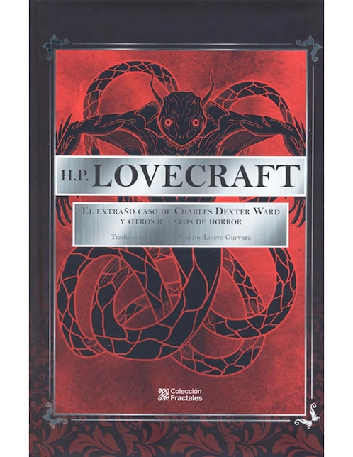 Imagen de producto Libro H.P. Lovecraft: El extraño caso de Charles Dexter Ward y otros relatos de horror de Lorena Maythe Lojero Guevara