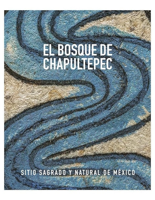 Libro El Bosque de Chapultepec: Sitio Sagrado y Natural de México de Eduardo Matos Moctezuma