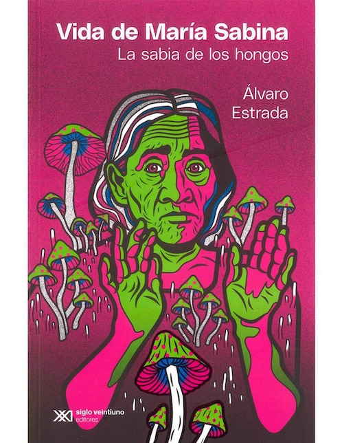 Imagen de producto Libro Vida de María Sabina La Sabia de Los Hongos de Alvaro Castro Estrada
