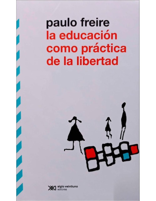 Libro La Educación Como Práctica De La Libertad de Paulo Freire Libro La Educación Como Práctica De La Libertad de Paulo Freire