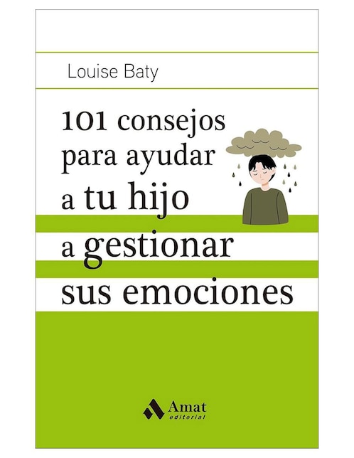 Libro 101 consejos para ayudar a tu hijo a gestionar sus emociones de Louise Baty
