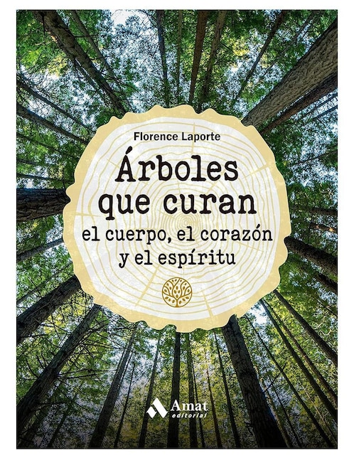 Libro Árboles que curan el cuerpo, el corazón y el espíritu de Florence Laporte
