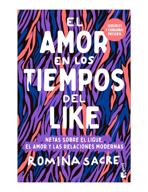 Sensibles y Chingonas Presenta El Amor en los Tiempos del Like de Romina Sacre