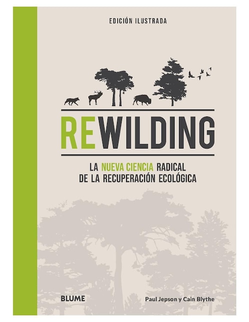 Libro Rewilding: La Nueva Ciencia Radical de la Recuperación Ecológica de Paul Jepson / Cain Blythe