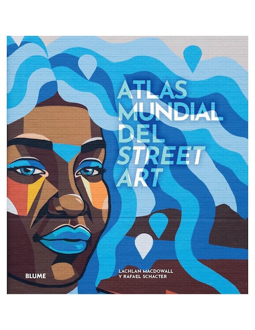 Libro Atlas Mundial del Street Art de Lachlan MacDowall y Rafael Schacter