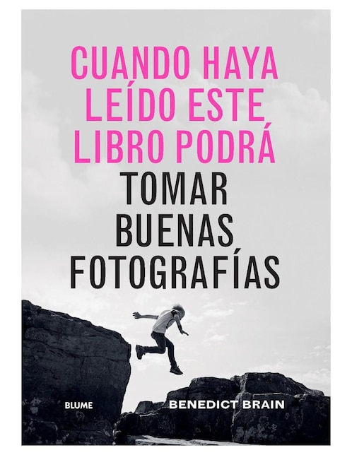 Cuando Haya Leído Este Libro Podrá Tomar Buenas Fotografías de Benedict Brain