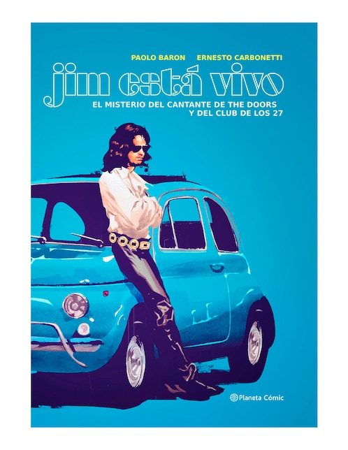 Cómic Jim Está Vivo. El Misterio del Cantante de The Doors y el Club de los 27 Cómic Jim Está Vivo. El Misterio del Cantante de The Doors y el Club de los 27