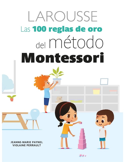 Libro Las 100 Reglas de Oro del Método Montessori de Jeanne Marie Paynel