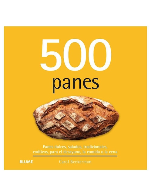 Libro 500 panes: Recetas dulces y saladas de Carol Beckerman