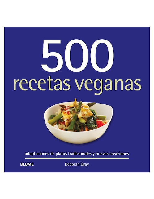 Libro 500 recetas veganas: Adaptaciones y nuevas recetas de Deborah Gray
