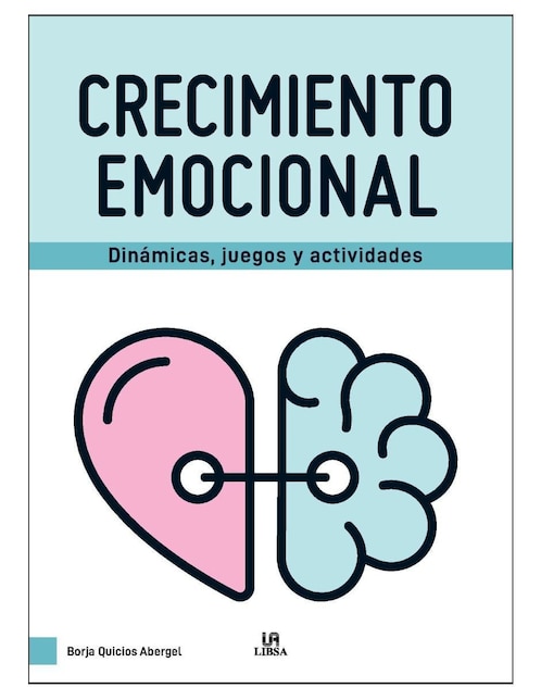 Libro Crecimiento Emocional: Dinámicas, juegos y actividades de Borja Quicios Abergel