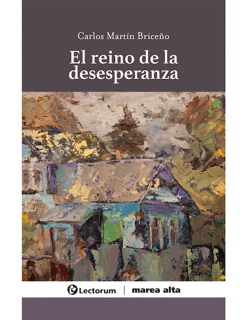 Imagen de producto Libro El reino de la desesperanza de Carlos Martín Briceño