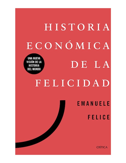 Historia económica de la felicidad de Emanuele Felice