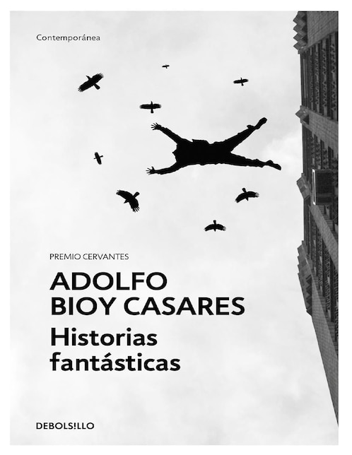 Historias Fantásticas Premio Cervantes de Adolfo Bioy Casares