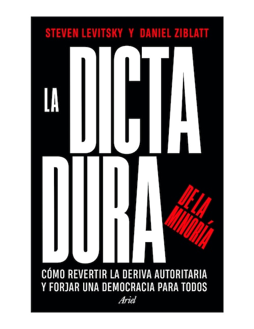 Libro La Dictadura de La Minoría de Steven Levitsky / Daniel Ziblatt