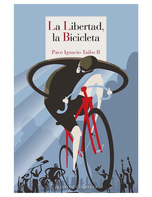 Imagen de producto Libro La Libertad, la Bicicleta de Paco Ignacio Taibo II
