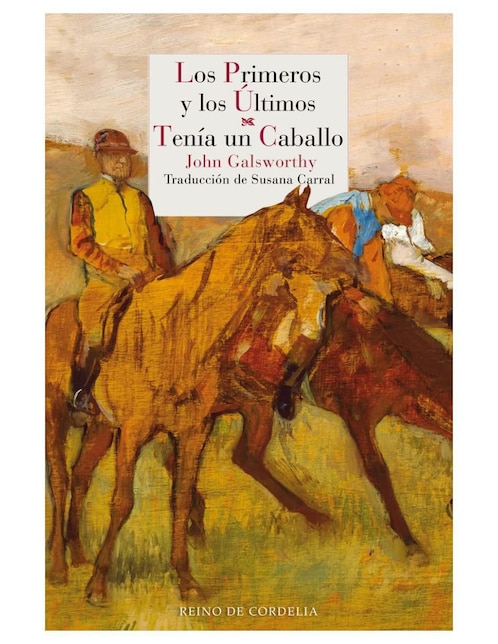 Libro Los Primeros y Los Últimos - Tenía Un Caballo de John Galsworthy