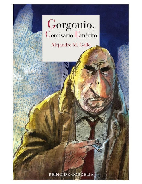 Imagen de producto Libro Gorgonio, Comisario Emérito de Alejandro M. Gallo