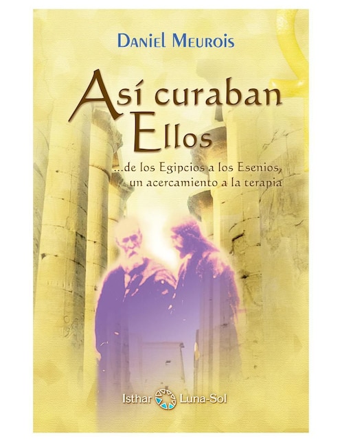 Libro Así curaban ellos de Daniel Meurois