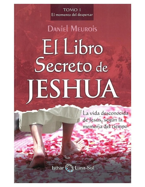 El libro secreto de Jeshua Tomo I de Daniel Meurois