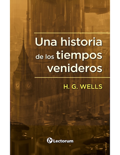 Una historia de los tiempos venideros de H.G. Wells