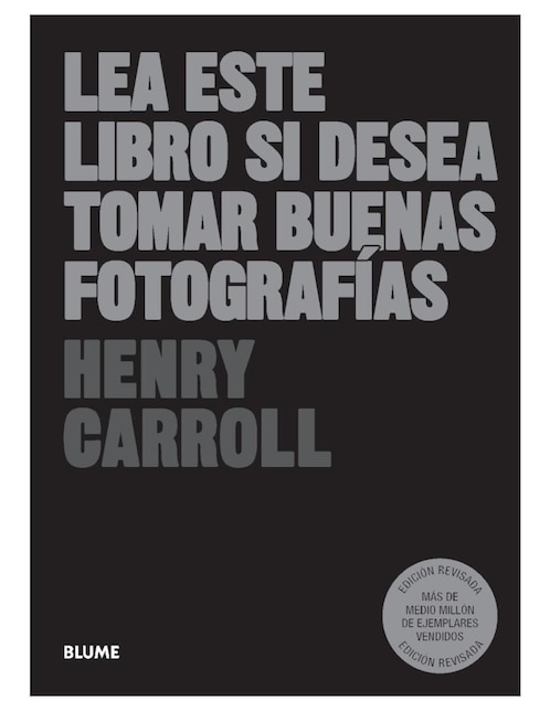Lea Este Libro Si Desea Tomar Buenas Fotografías de Henry Carroll